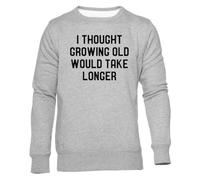 Newtee Je Pensais Que Vieillir Prendrait Plus De Temps Sweat Gris Unisexe Ras du Cou Unisex Grey Sweatshirt Crewneck