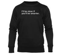 Newtee Je Serai Plus Gentil Si Tu ES Plus Intelligent Sweat Noir Unisexe À Col Rond Unisex Black Sweatshirt Crewneck