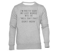 Newtee Mes Derniers Mots Seront : « Zut Alors Ça n'a Pas Marché » Sweat Gris Unisexe Ras du Cou Unisex Grey Sweatshirt Crewneck