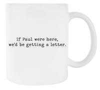 Newtee Si Paul Était Là Nous Recevrions Une Lettre Tasse En Céramique Blanche Pour Tasse À Café Pour Le Thé White Ceramic Mug For Coffee Cup For Tea