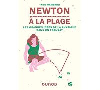 Newton à la plage - Les grandes idées de la physique dans un transat Yann Mambrini (Auteur)