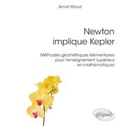 Newton Implique Kepler - Méthodes Géométriques Élémentaires Pour L'enseignement Supérieur En Mathématiques