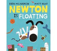 Newton is Floating: An Epic Tale of Gravity: An Epic Tale of Gravity