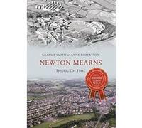Newton Mearns Through Time - [Livre en VO] Graeme Smith, Anne Robertson (Auteur)