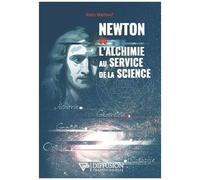 Newton Ou L'alchimie Au Service De La Science
