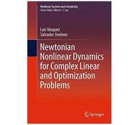 Newtonian Nonlinear Dynamics For Complex Linear And Optimization Problems