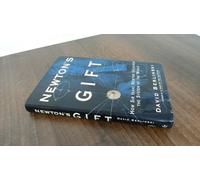 Newton's Gift: How Sir Isaac Newton Unlocked the System of the World