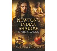 NEWTON'S INDIAN SHADOW: The Hidden Origin of Calculus