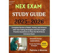 NEX EXAM STUDY GUIDE 2025-2026: Complete Review of Math, Verbal, and Science with Test-Taking Strategies and Full-Length Practice Questions to Pass the NLN Nurse Entrance Exam