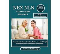 NEX NLN Study Guide 2025-2026: Comprehensive Exam Overview, Review, and 4 Full-length Practice Questions with Detailed Explanations"