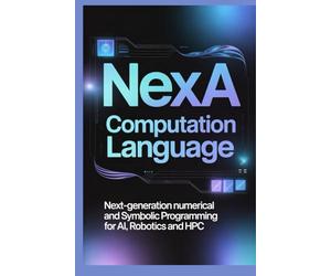 NEXA COMPUTATION LANGUAGE: Next generation numerical and symbolic programming for AI robotics and HPC