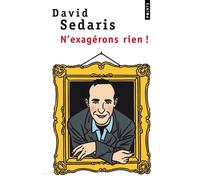 N'exagérons rien! - David Sedaris - Points - Poche - Roman