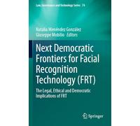 Next Democratic Frontiers for Facial Recognition Technology (FRT): The Legal, Ethical and Democratic Implications of FRT