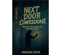 Next Door Confessions: When art, old wounds and new love collide.