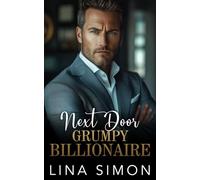 Next Door Grumpy Billionaire: An Off Limits Enemies to Lovers Romance