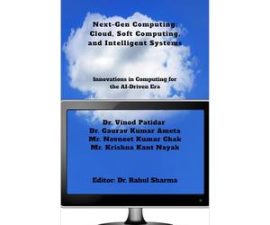 Next-Gen Computing: Cloud, Soft Computing, and Intelligent Systems: Innovations in Computing for the AI-Driven Era