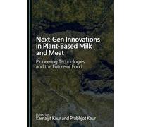 Next-Gen Innovations in Plant-Based Milk and Meat: Pioneering Technologies and the Future of Food