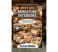Next Gen Miniature Interiors: Tiny Rooms & Interior Styling Mini Living Rooms, Kitchens, Bedrooms & Bathrooms with Layout Plans