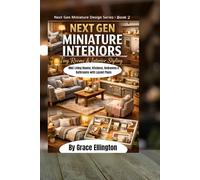 Next Gen Miniature Interiors: Tiny Rooms & Interior Styling Mini Living Rooms, Kitchens, Bedrooms & Bathrooms with Layout Plans
