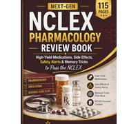 Next-Gen NCLEX Pharmacology Review Book: High-Yield Medications, Side Effects, Safety Alerts & Memory Tricks to Pass the NCLEX