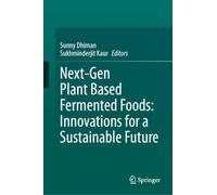 Next-Gen Plant Based Fermented Foods: Innovations for a Sustainable Future