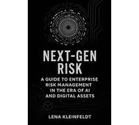 Next-Gen Risk - A Guide to Enterprise Risk Management in the Era of AI and Digital Assets