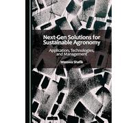 Next-Gen Solutions for Sustainable Agronomy: Application, Technologies, and Management