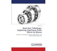 Next-Gen Tribology: Exploring Interfaces from Micro to Macro