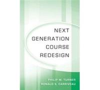 Next Generation Course Redesign (Paperback) Philip M Turner, Ronald S Carriveau (Auteur)