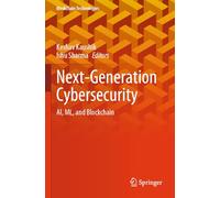 Next-generation Cybersecurity: Ai, Ml and Blockchain