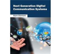 Next Generation Digital Communication Systems - ML Books International IPS - ML Books International IPS - Livre en Anglais ML Books International IPSML Books International IPS (Auteur)