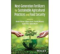 Next-Generation Fertilizers for Sustainable Agricultural Practices and Food Security