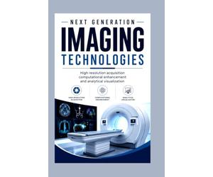 NEXT GENERATION IMAGING TECHNOLOGIES: High resolution acquisition computational enhancement and analytical visualization