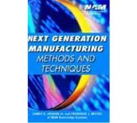 Next Generation Manufacturing: Methods and Techniques Jordan, James A. , Jr., Michel, Frederick J., Jordan, Marsh (Auteur)