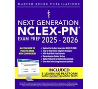 Next Generation NCLEX-PN Exam Prep: The Complete Guide to Acing the Test, Building Clinical Judgment, and Launching a Successful Nursing Career