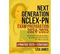 Next Generation NCLEX-PN Exam Preparation 2024-2025: Practice Test & Strategies