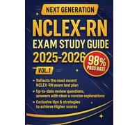 Next Generation NCLEX-RN Exam Study Guide 2025-2026: Your all in one roadmap to ACE the exam with total confidence | Most Recent Real-World Clinical Exam Scenarios, Answers & Explanations