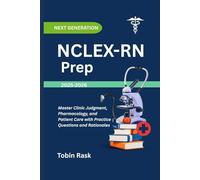 Next Generation NCLEX-RN Prep 2025-2026: Master Clinical Judgment, Pharmacology, and Patient Care with Practice Questions & Rationales