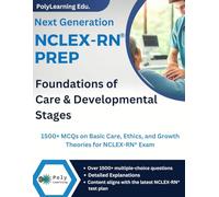 Next Generation NCLEX-RN Prep: Foundations of Care & Developmental Stages: 1500+ MCQs on Basic Care, Ethics, and Growth Theories for NCLEX-RN Exam