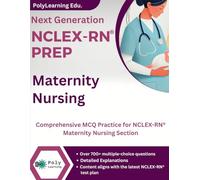 Next Generation NCLEX-RN Prep: Maternity Nursing: Comprehensive MCQ Practice for NCLEX-RN Maternity Nursing Section