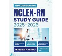 NEXT GENERATION NCLEX-RN STUDY GUIDE 2025-2026: Comprehensive review with 10 Full length Practice Tests, Detailed Answer Explanations + Online Practice Quiz