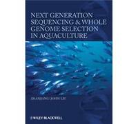 Next Generation Sequencing and Whole Genome Selection in Aquaculture by Zhanjiang John Auburn University Liu Zhanjiang John Auburn University Liu (Auteur)