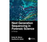 Next Generation Sequencing in Forensic Science Kelly M. Elkins Cynthia B. Zeller (Auteur)