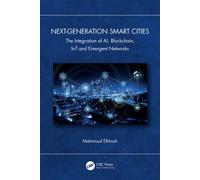 Next-Generation Smart Cities The Integration of AI, Blockchain, IoT and Emergent Networks - Mahmoud Elkhodr - CRC Press - ebook (ePub) - Livre