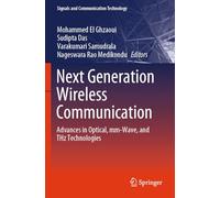 Next Generation Wireless Communication: Advances in Optical, Mm-wave and Thz Technologies