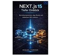 Next.js 15 - Tiefer Einblick: Serverkomponenten, App-Router und skalierbare SEO meistern