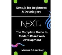 Next.js for Beginners & Developers: The Complete Guide to Modern React Web Development