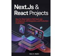 Next.js & React Projects: Step-by-Step Guide to Full-Stack App Development, API Integration, and Production Deployment