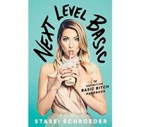 Next Level Basic: The Definitive Basic Bitch Handbook - [Livre en VO] Stassi Schroeder (Auteur)