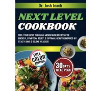 Next Level Cookbook: (Inspired by Stacy Sims & Selene Yeager) Feel Your Best Through Menopause, Recipes for Energy, Symptom Relief, & Optimal Health